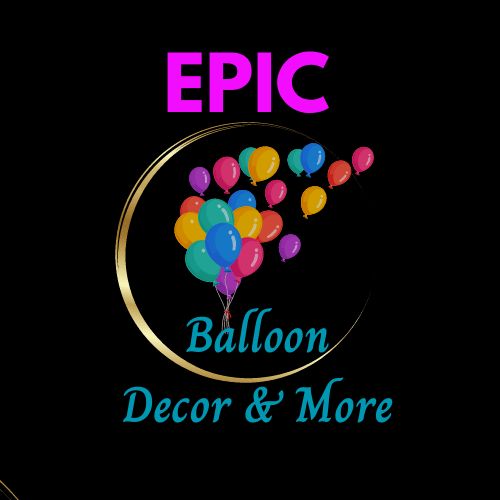 Epic Balloon Decor & More, LLC