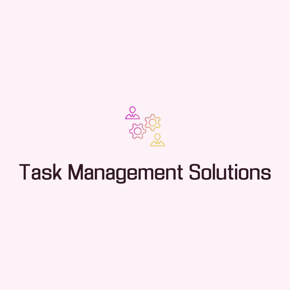 Task Management Solutions