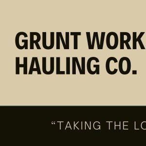 Grunt Work Hauling