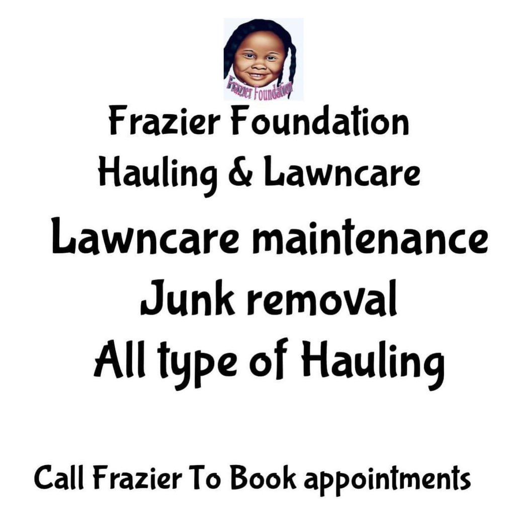 Frazier Foundation hauling and lawn care