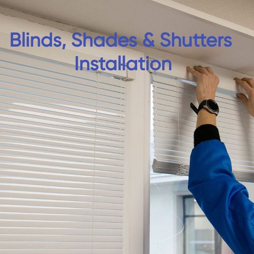Blinds, Shades & Shutters Installation