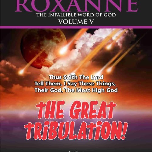 The Book of Roxanne Volume V. The Infallible Word 