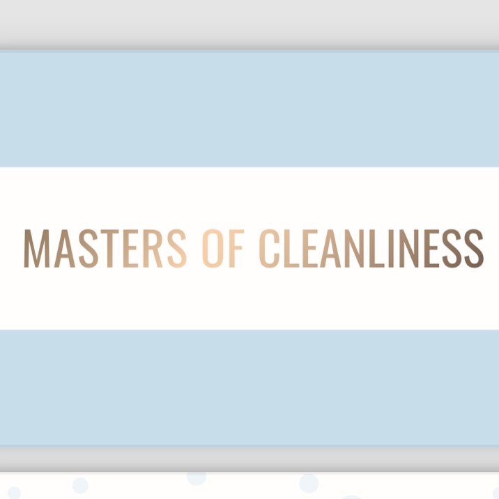 Masters of Cleanliness