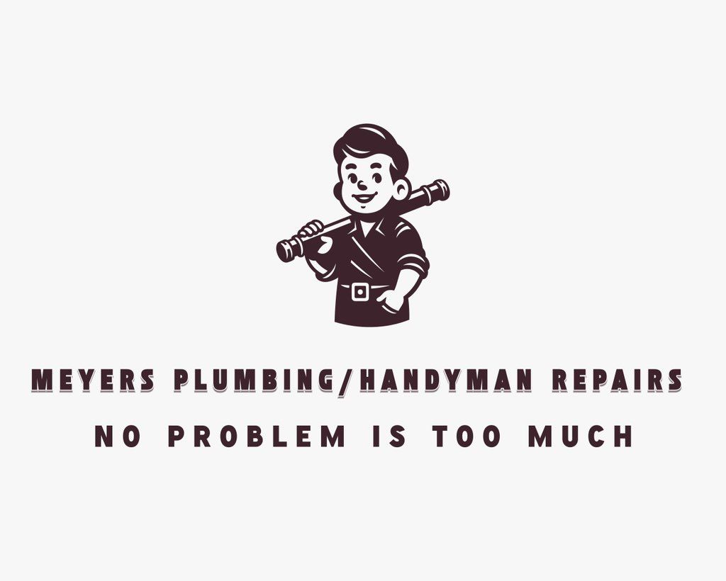 Meyers Plumbing & Handyman repairs