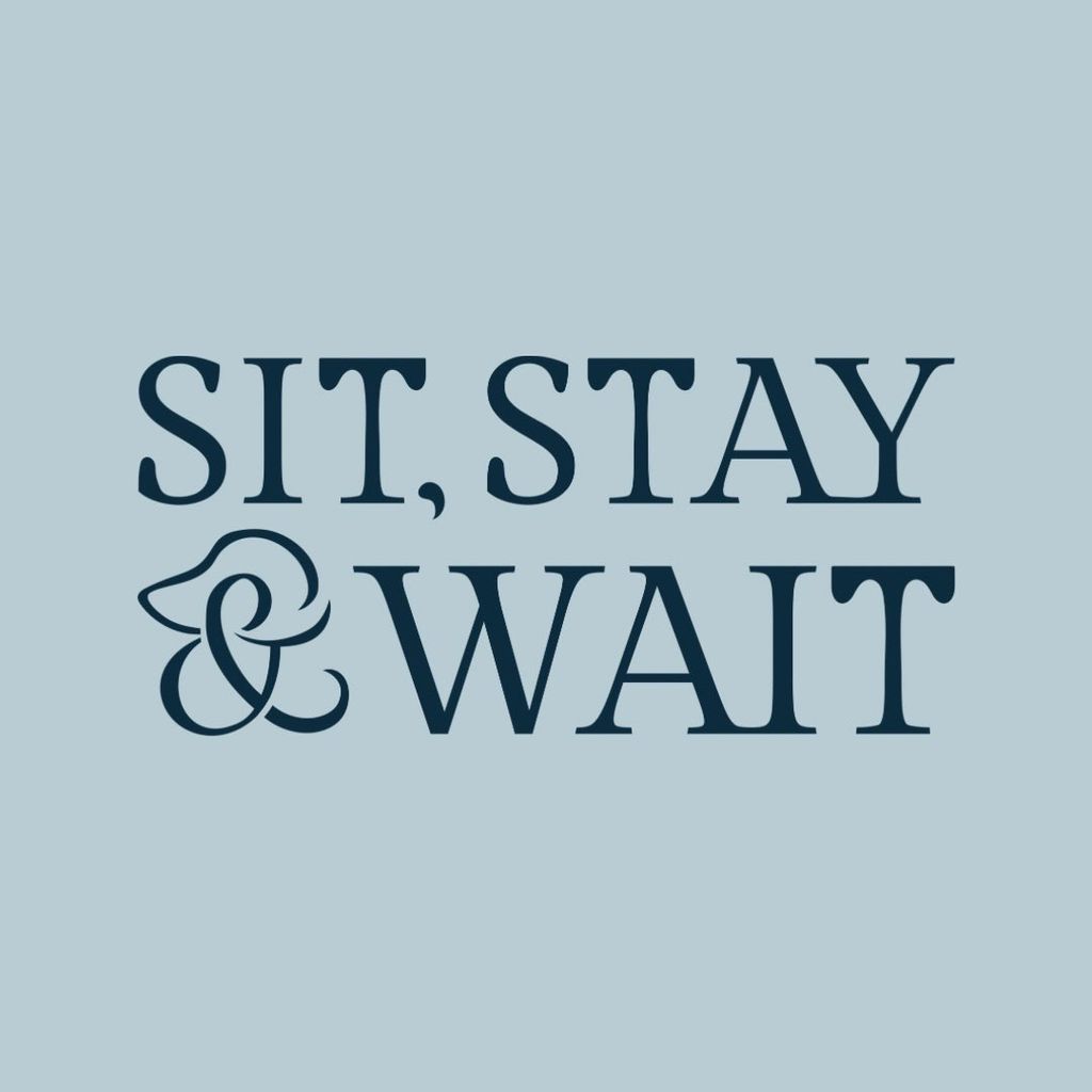 Sit, Stay & Wait