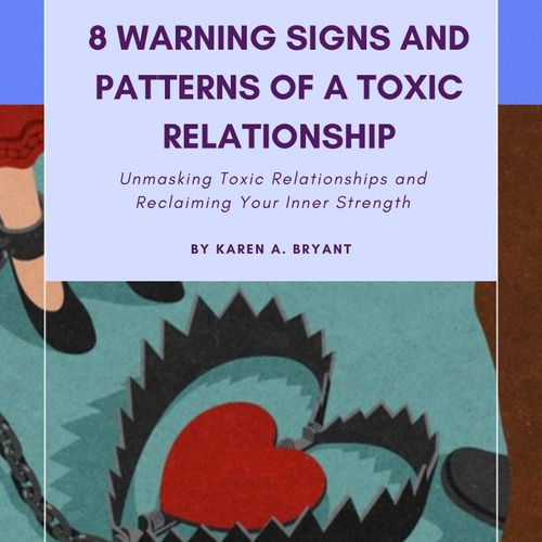 8 Patterns of Toxic Relationship:  books.karenabry