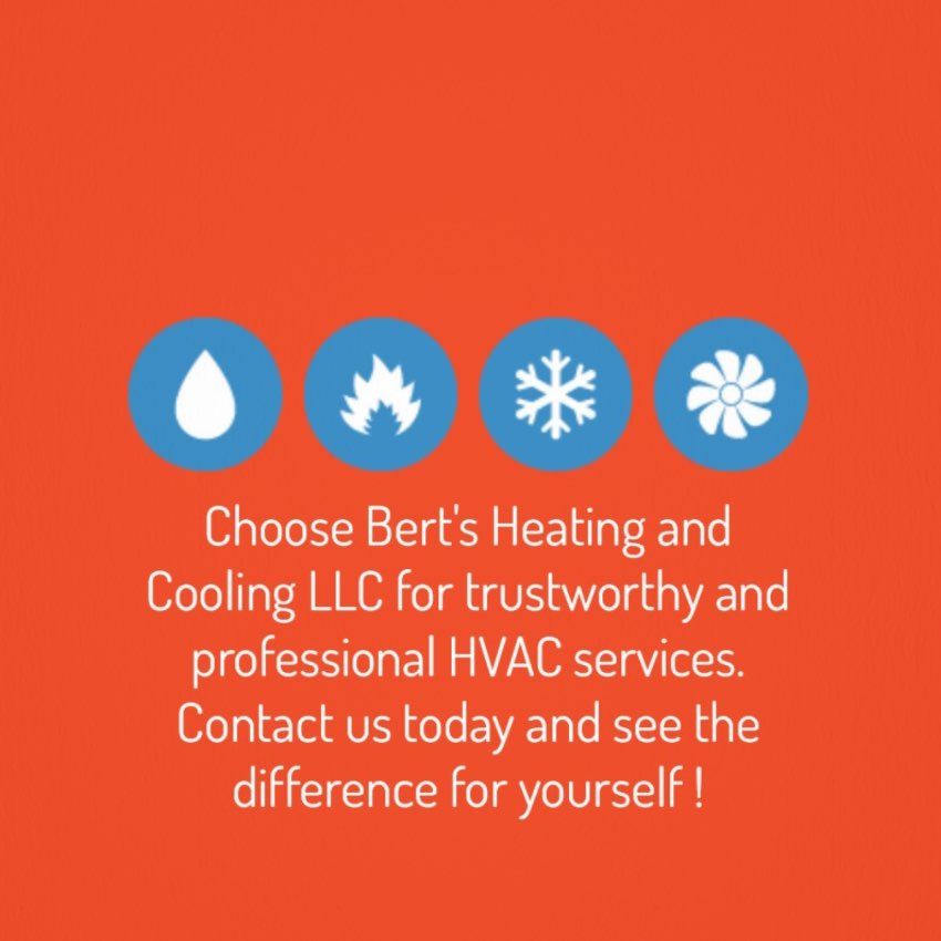 BERT’S HEATING AND COOLING LLC.