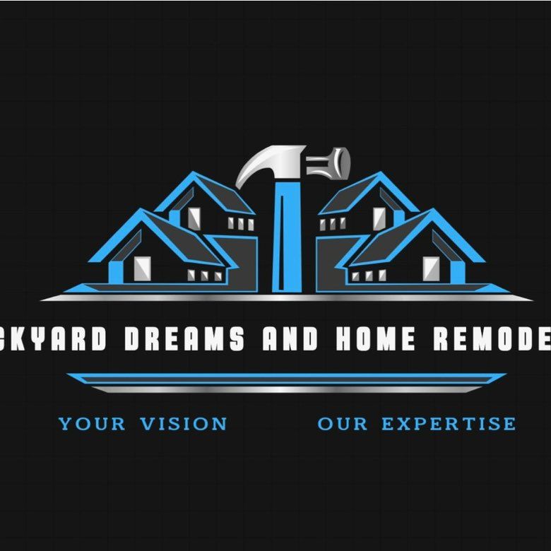 Backyard Dreams and Home Remodeling LLC.