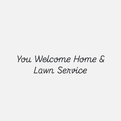 Avatar for Your Welcome Home and Lawn Services