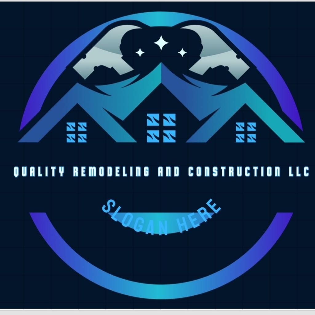 QUALITY REMODELING AND CONSTRUCTION LLC