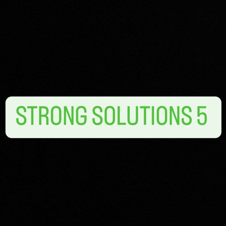 Strong Solutions 5