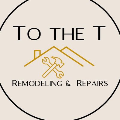 Avatar for To the T: Remodeling and Repairs