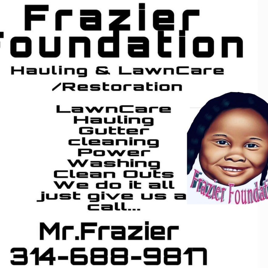 Frazier Foundation Hauling & Lawncare