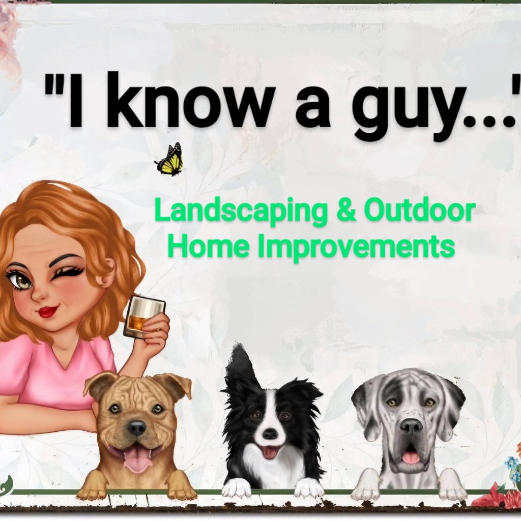 I Know a Guy..! Landscaping & Home Improvements