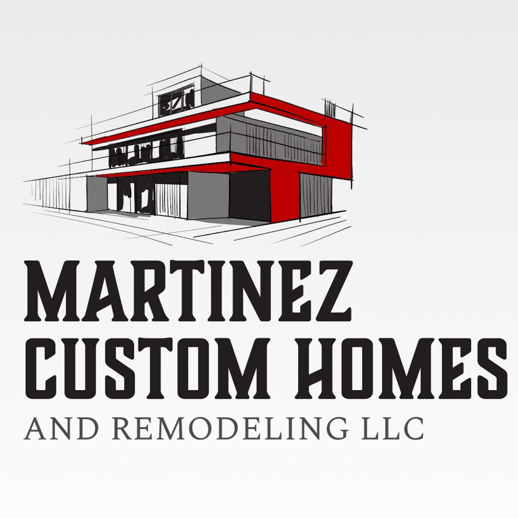 Martinez Custom Homes and Remodeling LLC.