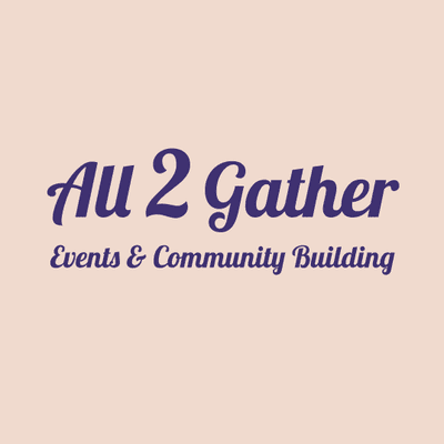 Avatar for All 2 Gather Events & Community Building