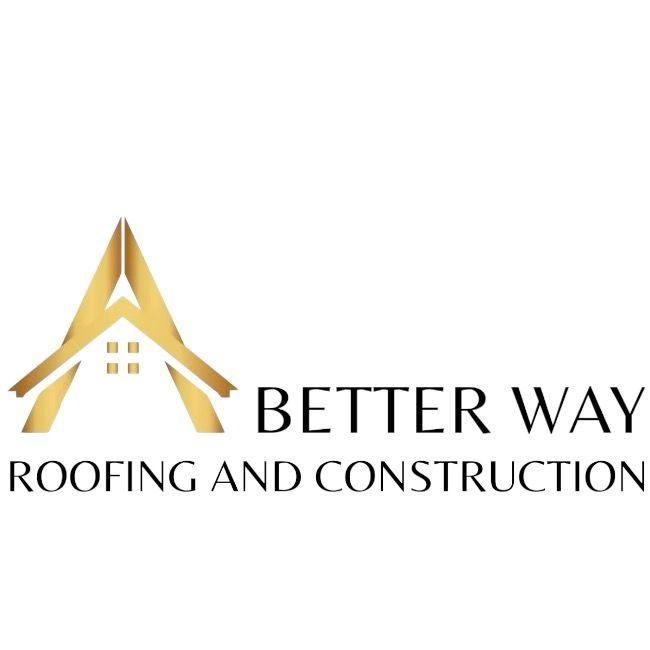 A Better Way Roofing and Construction