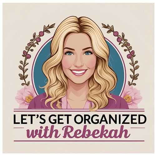 Let’s Get Organized with Rebekah- Life & Spaces