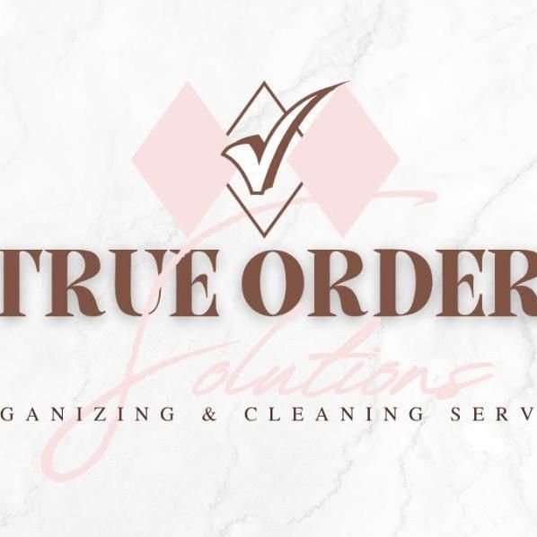 True Order Solutions: Organizing & Cleaning