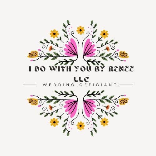 I Do With You By Renee LLC