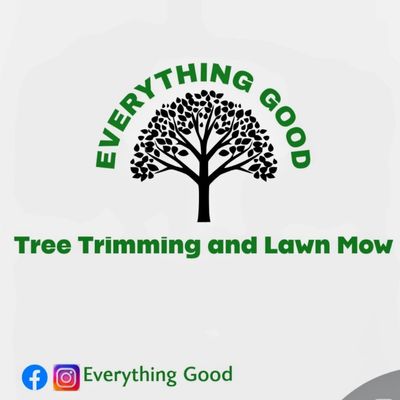 Avatar for "Everything Good" Tree Trimming and Law Mow