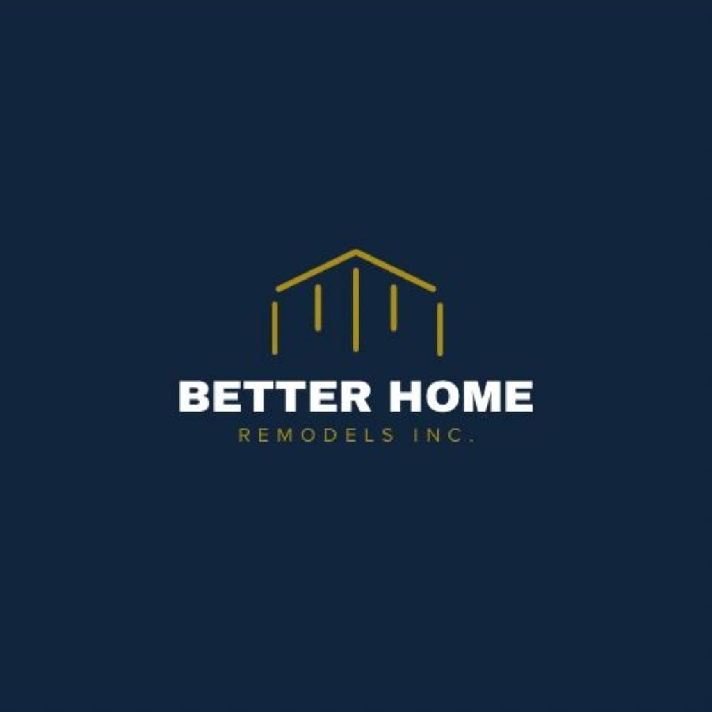 Better Home Remodels Inc