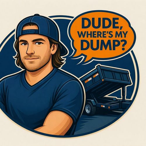 Dude, Where’s my dump? LLC