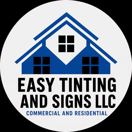 Easy Tinting & Signs LLC- Residential & Commercial